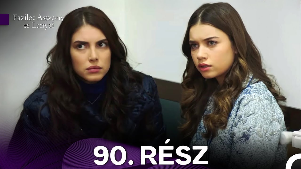 Fazilet Asszony es Lanyai 90. Rész (Magyar Szinkron)