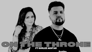 Karan Dhaliwal x Gurlez Akhtar - On The Throne (Official Audio) | Get Back | Prod. by Manu