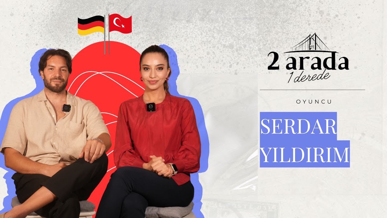 Bölüm 15 I Almanya'da ve Türkiye'de Oyuncu Olmak: Serdar Yıldırım #2arada1derede