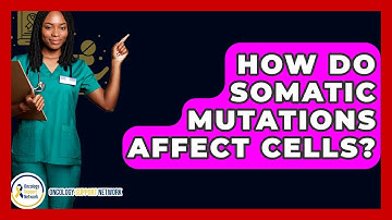 How Do Somatic Mutations Affect Cells? - Oncology Support Network