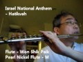 Israel National Anthem - Hatikvah - Flute by Won Shik Paik