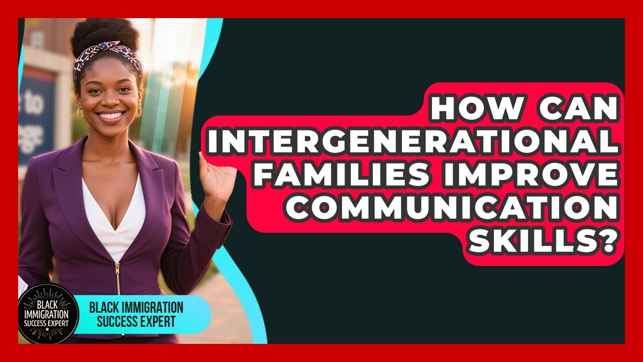 How Can Intergenerational Families Improve Communication Skills ...