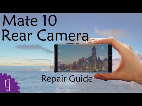 Huawei Mate 10 Dual Rear Camera Repair Guide