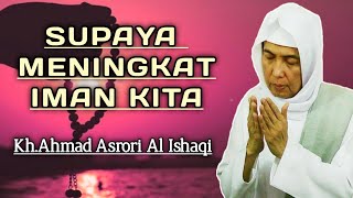 TINGKATAN IMAN PADA DIRI || KH.ASRORI AL ISHAQI