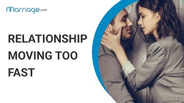 What Are the Signs Your Relationship Is Moving Too Fast? | Marriage.com