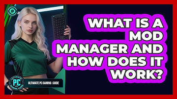 What Is a Mod Manager and How Does It Work?
