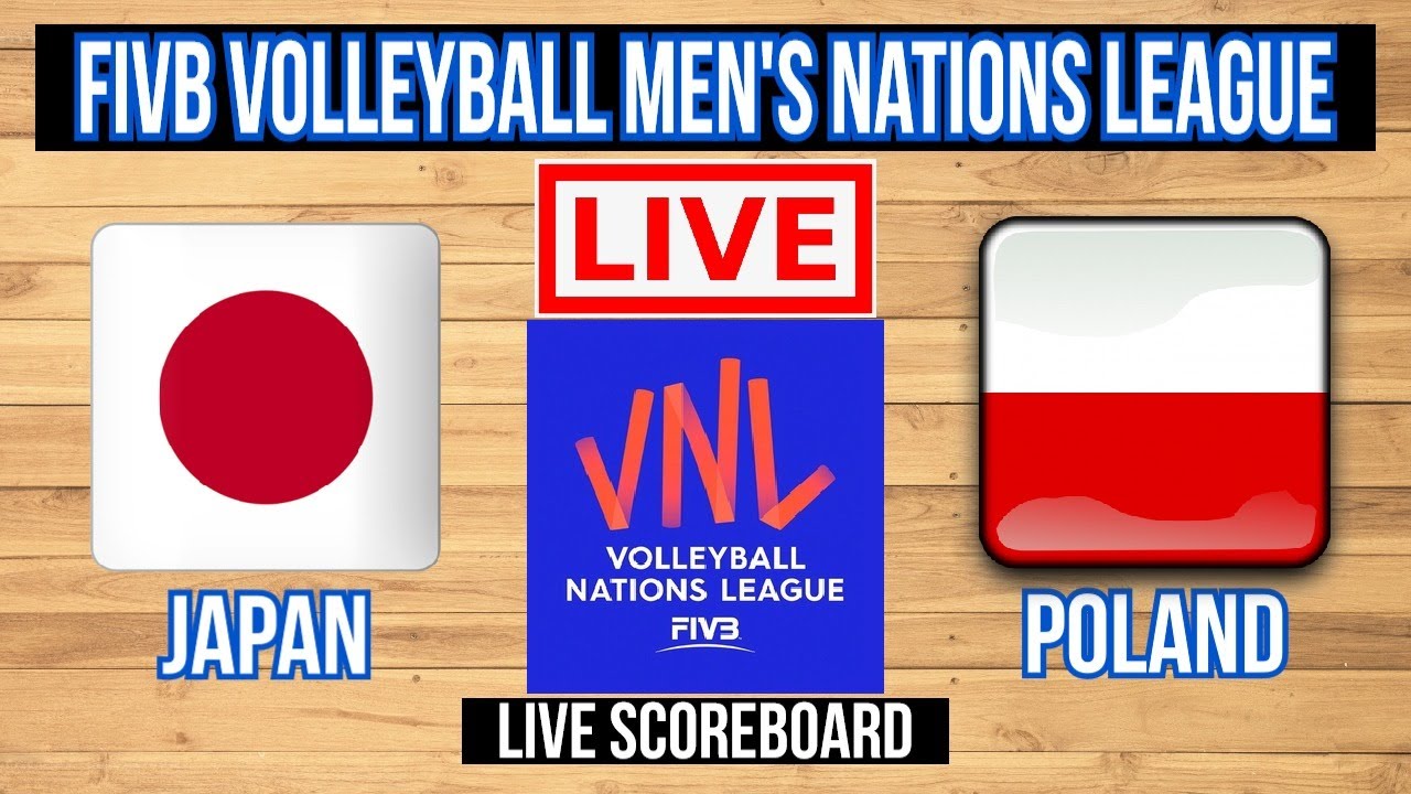 Japan Vs Poland FIVB Volleyball Mens Nations League Semifinals Live Scoreboard