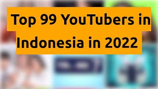 🇮🇩 🇮🇩 🇮🇩 Top 99 YouTubers in Indonesia in 2022 🇮🇩 🇮🇩 🇮🇩