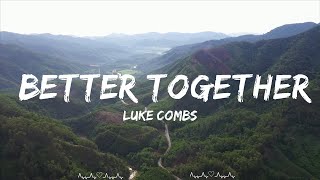 Luke Combs - Better Together  || Fowler Music