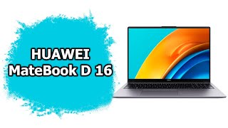 Обзор Huawei Matebook D 16