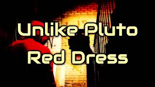 Unlike Pluto -  Red Dress [Lyrics on screen]