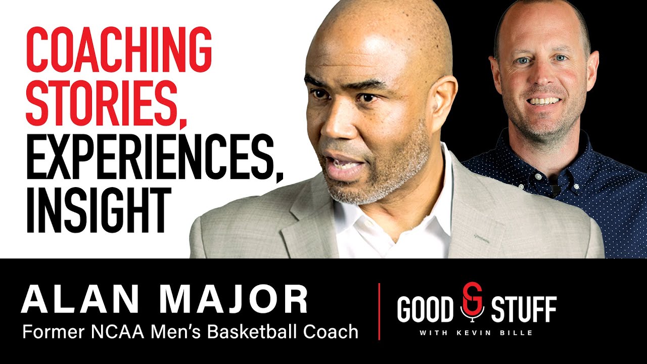 Basketball and Leadership Coach Alan Major: Good Stuff with Kevin Bille ...
