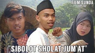 Film Sunda Eps 02 'SiBolot Sholat Jum'at'