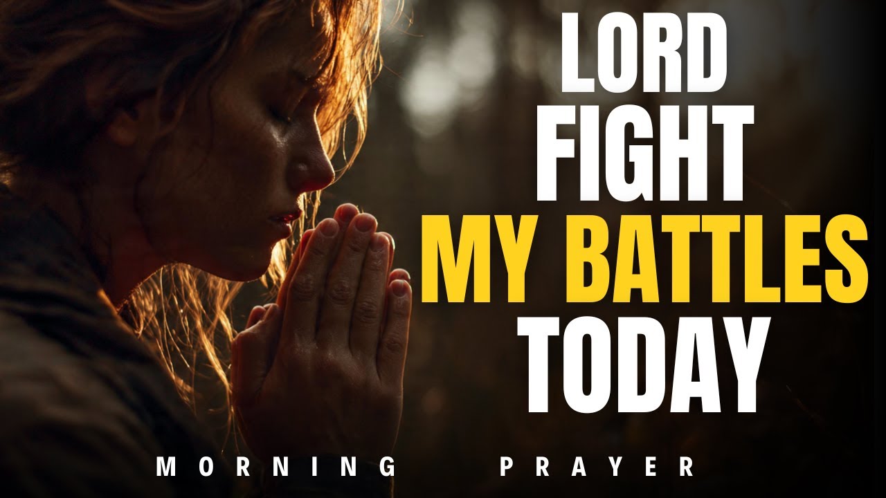 Let God Fight Your Invisible Battles Today | Morning Prayer