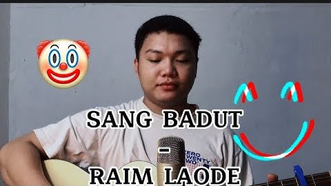 SANG BADUT - RAIM LAODE (cover) + Lirik
