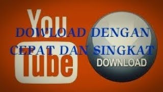 tutorial cara mendownload video yg ada di youtube