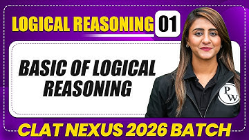 Logical Reasoning 01 : Basics of Logical Reasoning  | CLAT 2026