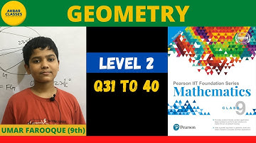 Class 9 | Pearson IIT Foundation Series | Geometry Level 2 Q31 to 30 | Umar (9th)