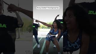 Every Zumba Friend Group Has...