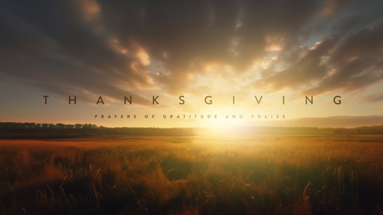 Thanksgiving: Prayers of Thanks and Gratitude - Thankful for the Disciplemakers 11/30/25