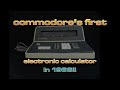 Commodore's Very First Electronic Calculator