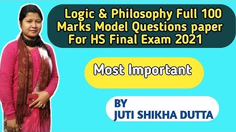 Logic & Philosophy Full 100 Marks Model Questions paper For HS Final Exam 2021/ Most Important