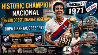 🏆 NACIONAL CHAMPION: THE 1971 LIBERTADORES THAT CHANGED HISTORY!