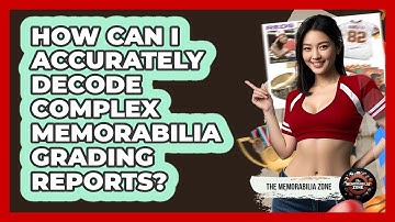 How Can I Accurately Decode Complex Memorabilia Grading Reports? - The Memorabilia Zone