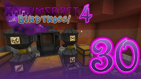 Thaumcraft 4.2.3.5 with Birdtross - E30 - Catch Up