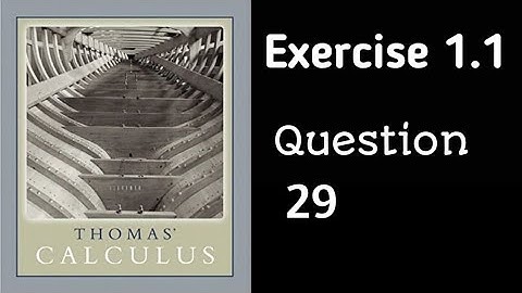 Exercise 1.1 || Question 29 || Thomas Calculus