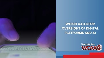 Welch calls for oversight of digital platforms and AI