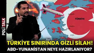 DEDEAĞAÇ'A GELEN GİZLİ SİLAH DEŞİFRE OLDU! HEDEF TÜRKİYE VE...