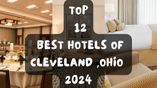TOP 12 BEST HOTELS in CLEVELAND, OHIO 2025