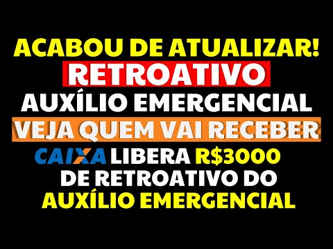 ACABOU DE ATUALIZAR! CAIXA LIBERA R$3000 RETROATIVO AUXILIO EMERGENCIAL VEJA QUEM VAI RECEBER