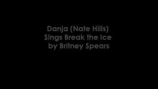 Danja (Nate HIlls) Sings "Break The Ice"