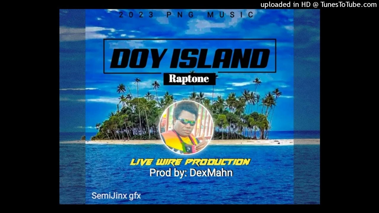 png music 2023 Song:*Doy Island* Artist: *Raptone*  Life wire production ,Prod by: _DexMahn_