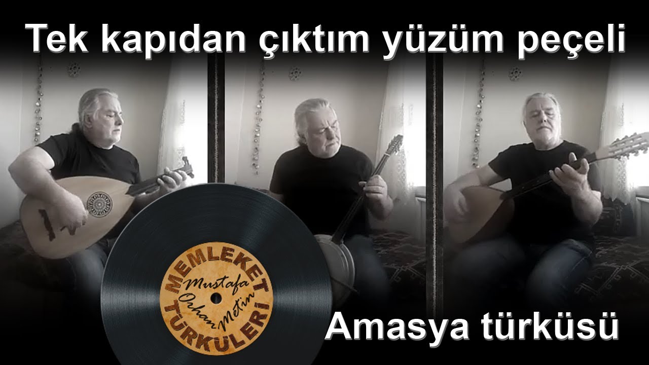 Tek kapıdan çıktım yüzüm peçeli (Amasya türküsü)