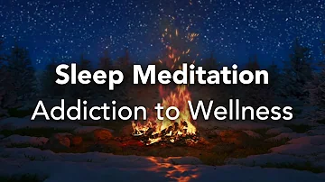 Guided Sleep Meditation, Addiction to Wellness, Uncover Your Wellness & Treasures