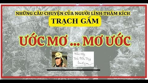 Những câu chuyện của người lính Thám kích Trạch Gầm - Ước mơ , mơ ước