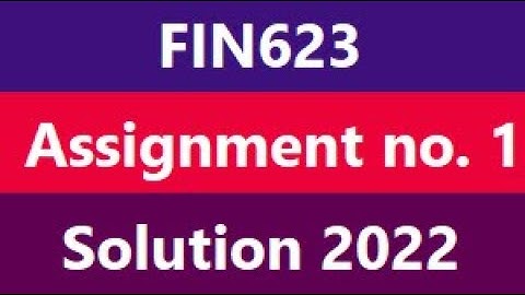 FIN623 Assignment Solution 1 2022 100% full marks @mhyoutube006