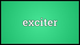 Exciter Meaning