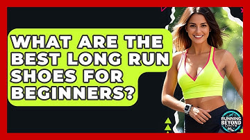 What Are The Best Long Run Shoes For Beginners? - Running Beyond Limits