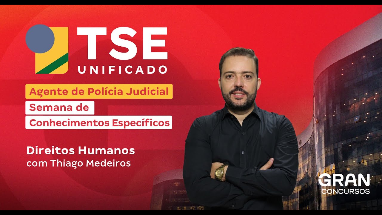 Concurso TSE Polícia Judicial: Semana de Conhecimentos Específicos | Direitos Humanos
