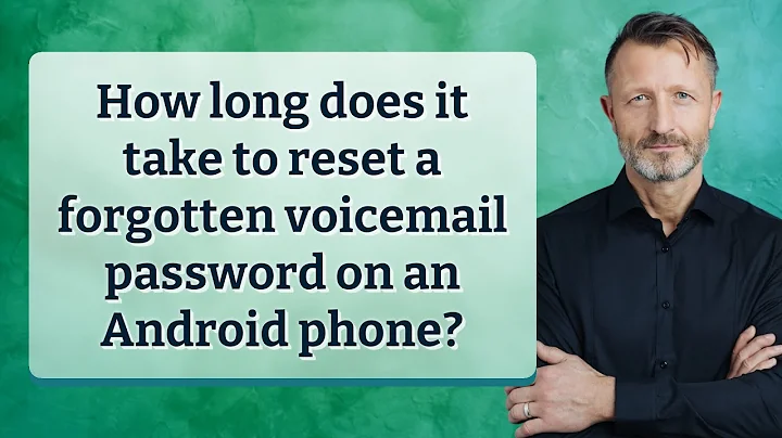 How long does it take to reset a forgotten voicemail password on an Android phone?