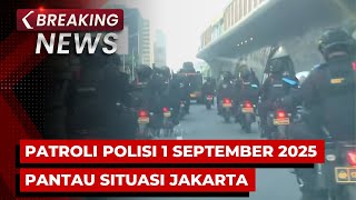 BREAKING NEWS - Situasi Terkini Patroli Pasca Demo 1 September 2025