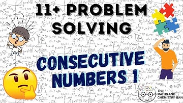 11 PLUS PROBLEM SOLVING - Consecutive Numbers 1