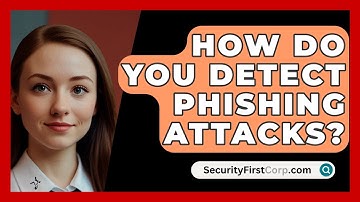 How Do You Detect Phishing Attacks? - SecurityFirstCorp.com