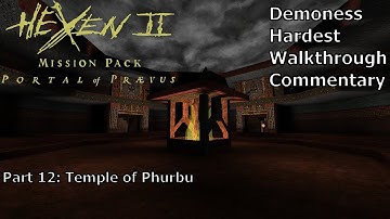 Hexen 2: Portal of Praevus (Demoness, Hardest Difficulty) Walkthrough (Part 12: Temple of Phurbu)