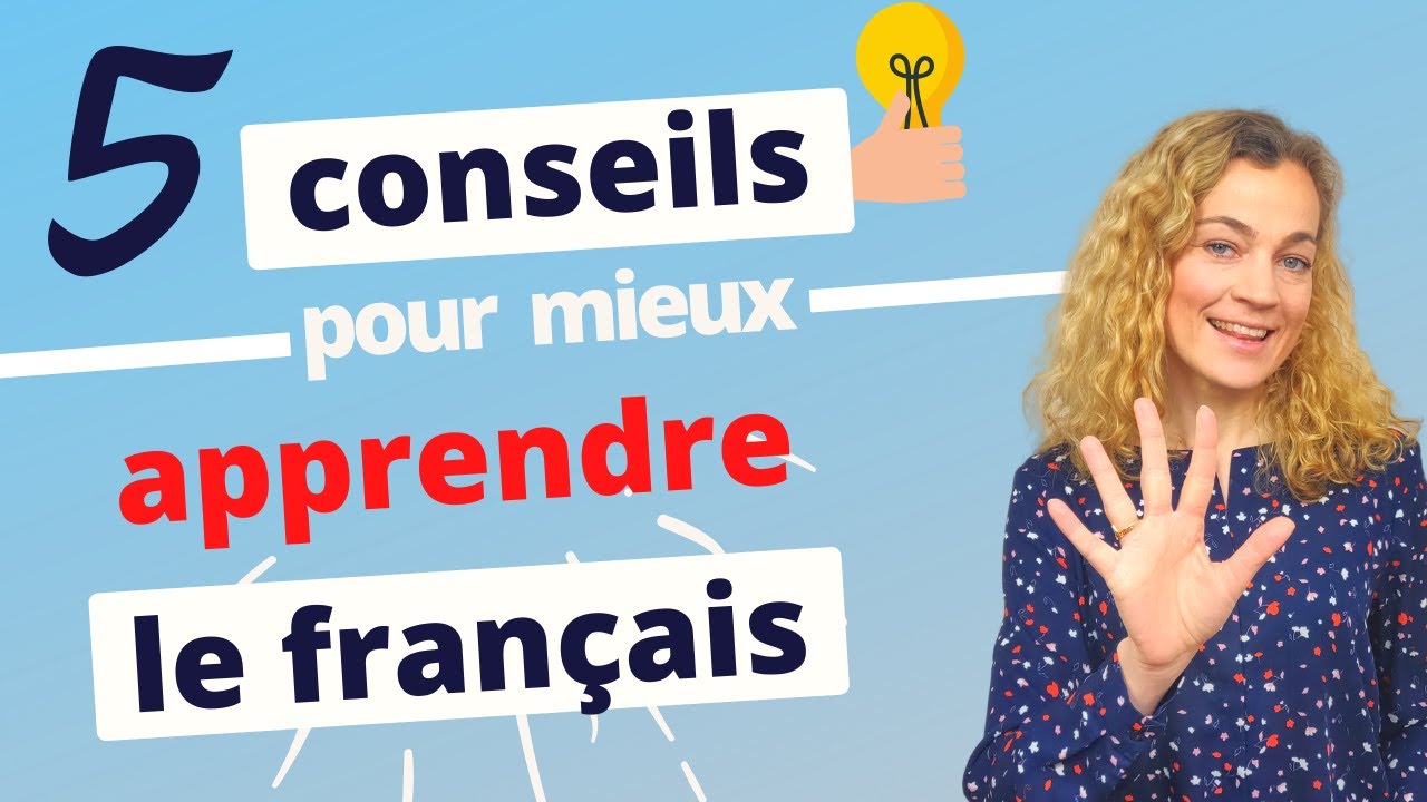 5 Conseils Pour Mieux Apprendre Le Français Youtube