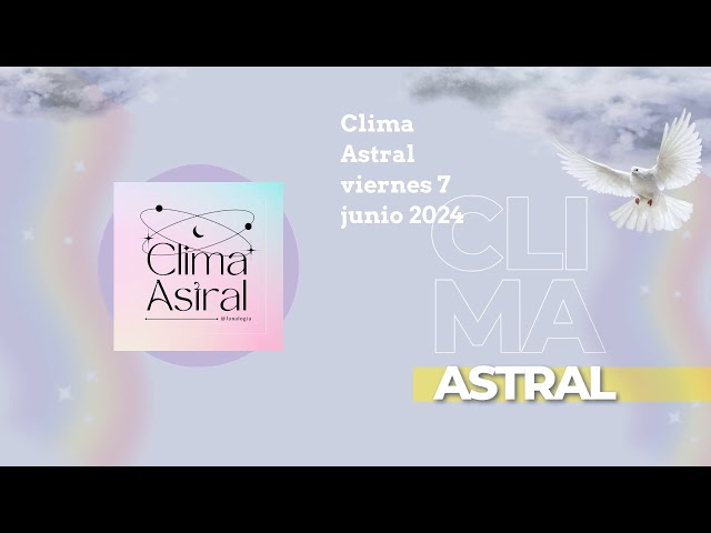 Clima Astral viernes 7 junio 2024 | Lunalogia class=